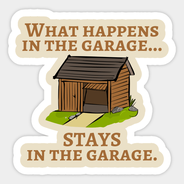 What Happens In The Garage... Sticker by cdclocks